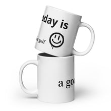 Load image into Gallery viewer, Today is Good day for golf White glossy mug