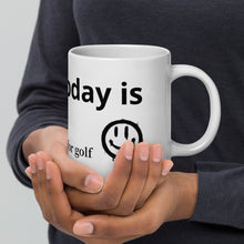 Load image into Gallery viewer, Today is Good day for golf White glossy mug