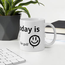 Load image into Gallery viewer, Today is Good day for golf White glossy mug
