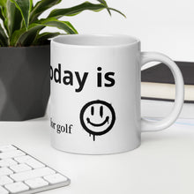Load image into Gallery viewer, Today is Good day for golf White glossy mug
